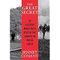 The Great Secret: The Classified World War II Disaster that Launched the War on Cancer The Great Secret: The Classified World War II Disaster that Launched the War on Cancer Paperback Kindle Audible Audiobook Hardcover