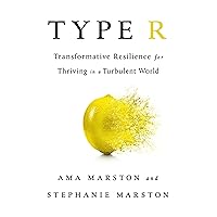 Type R: Transformative Resilience for Thriving in a Turbulent World Type R: Transformative Resilience for Thriving in a Turbulent World Hardcover Kindle