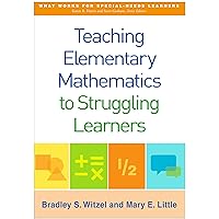 Teaching Elementary Mathematics to Struggling Learners (What Works for Special-Needs Learners) Teaching Elementary Mathematics to Struggling Learners (What Works for Special-Needs Learners) Paperback eTextbook Hardcover
