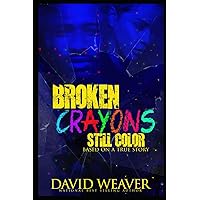Broken Crayons Still Color: Based on a True Story Broken Crayons Still Color: Based on a True Story Paperback Kindle