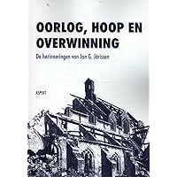 Oorlog, hoop en overwinning: De herinneringen van Jan G. Jörissen (Dutch Edition)