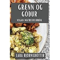 Grænn og Góður: Vegan Matreiðslubók (Icelandic Edition)