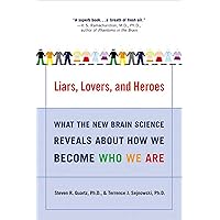 Liars, Lovers, and Heroes: What the New Brain Science Reveals About How We Become Who We Are Liars, Lovers, and Heroes: What the New Brain Science Reveals About How We Become Who We Are Kindle Hardcover Paperback