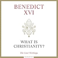What Is Christianity?: The Last Writings What Is Christianity?: The Last Writings Hardcover Audible Audiobook Kindle