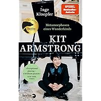 Kit Armstrong - Metamorphosen eines Wunderkinds Kit Armstrong - Metamorphosen eines Wunderkinds Hardcover Kindle