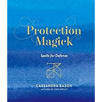 Protection Magick: Spells for Defense Protection Magick: Spells for Defense Hardcover Kindle