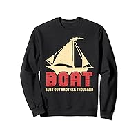 BOAT - Bust Out Another Thousant, Captain Boating Sweatshirt