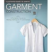 Illustrated Guide to Sewing: Garment Construction: A Complete Course on Making Clothing for Fit and Fashion (Design Originals) Illustrated Guide to Sewing: Garment Construction: A Complete Course on Making Clothing for Fit and Fashion (Design Originals) Paperback Kindle
