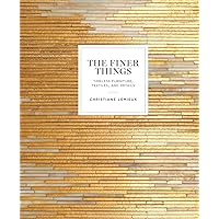 The Finer Things: Timeless Furniture, Textiles, and Details The Finer Things: Timeless Furniture, Textiles, and Details Hardcover