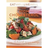 Eat Well Live Well with High Cholesterol: Low-Cholesterol Recipes and Tips (Eat Well, Live Well) Eat Well Live Well with High Cholesterol: Low-Cholesterol Recipes and Tips (Eat Well, Live Well) Kindle Paperback