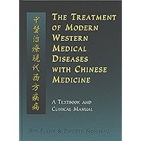 The Treatment of Modern Western Medical Diseases with Chinese Medicine The Treatment of Modern Western Medical Diseases with Chinese Medicine Paperback