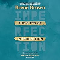 The Gifts of Imperfection: 10th Anniversary Edition: Features a new foreword The Gifts of Imperfection: 10th Anniversary Edition: Features a new foreword Paperback Audible Audiobook Kindle Hardcover Audio CD Spiral-bound