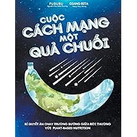 Cuộc Cách Mạng Một Quả Chuối: Bí Quyết Ăn Chay Trường Sướng Giữa Đời ... Plant-based Nutrition (Vietnamese Edition)