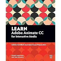 Learn Adobe Animate CC for Interactive Media: Adobe Certified Associate Exam Preparation (Adobe Certified Associate (ACA)) Learn Adobe Animate CC for Interactive Media: Adobe Certified Associate Exam Preparation (Adobe Certified Associate (ACA)) Kindle Paperback