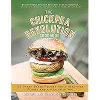 The Chickpea Revolution Cookbook: 85 Plant-Based Recipes for a Healthier Planet and a Healthier You The Chickpea Revolution Cookbook: 85 Plant-Based Recipes for a Healthier Planet and a Healthier You Hardcover Kindle