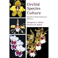 Orchid Species Culture: Oncidium/ Odontoglossum Alliance Orchid Species Culture: Oncidium/ Odontoglossum Alliance Hardcover