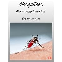 Mosquitoes: Man’s Ancient Enemies... Mosquitoes: Man’s Ancient Enemies... Kindle Audible Audiobook Paperback