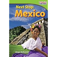 Teacher Created Materials - TIME For Kids Informational Text: Next Stop: Mexico - Grade 2 - Guided Reading Level J Teacher Created Materials - TIME For Kids Informational Text: Next Stop: Mexico - Grade 2 - Guided Reading Level J Paperback Kindle