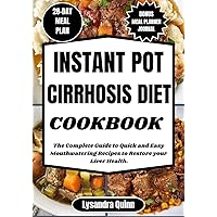 INSTANT POT CIRRHOSIS DIET COOKBOOK: The Complete Guide to Quick and Easy Mouthwatering Recipes to Restore your Liver Health. (CIRRHOSIS COOKBOOKs Book 3) INSTANT POT CIRRHOSIS DIET COOKBOOK: The Complete Guide to Quick and Easy Mouthwatering Recipes to Restore your Liver Health. (CIRRHOSIS COOKBOOKs Book 3) Kindle Paperback