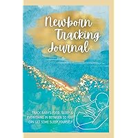 Newborn Log Book: A Baby Food And Diaper Log & 120 Day Infant Daily Log For New Moms: A Modern 6 x 9 Baby Tracker Journal
