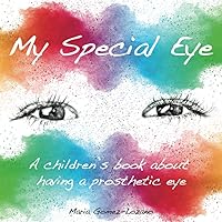 My Special Eye: A children’s book about having a prosthetic eye My Special Eye: A children’s book about having a prosthetic eye Paperback