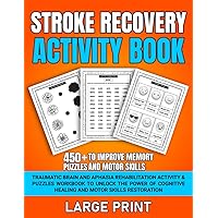 Stroke Recovery Activity Book: Traumatic Brain and Aphasia Rehabilitation Activity & Puzzles Workbook to unlock the Power of Cognitive Healing and Motor Skills Restoration. (Large Print) Stroke Recovery Activity Book: Traumatic Brain and Aphasia Rehabilitation Activity & Puzzles Workbook to unlock the Power of Cognitive Healing and Motor Skills Restoration. (Large Print) Paperback Hardcover