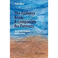 The Epilepsy Book: A Companion for Patients: Optimizing Diagnosis and Treatment