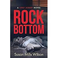 Rock Bottom: Cause of death: Drug Overdose, Suicide, or Murder? (A Colt Jessup Novel Book 1) Rock Bottom: Cause of death: Drug Overdose, Suicide, or Murder? (A Colt Jessup Novel Book 1) Kindle Paperback