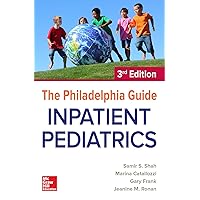 The Philadelphia Guide: Inpatient Pediatrics, 3rd Edition The Philadelphia Guide: Inpatient Pediatrics, 3rd Edition Paperback