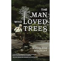 The Man Who Loved Trees The Man Who Loved Trees Hardcover Kindle Paperback