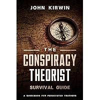 The Conspiracy Theorist Survival Guide: A Guidebook For Persecuted Truthers The Conspiracy Theorist Survival Guide: A Guidebook For Persecuted Truthers Paperback Audible Audiobook Kindle