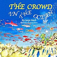 THE CROWD IN THE OCEAN: Things You Don't Know, Sea Creatures(Bedtime story picture book for kids ages 3-10)(shark,seal,blue whale,octopus,cuttlefish,jellyfish,mackerel,corals,the study of ocean life) THE CROWD IN THE OCEAN: Things You Don't Know, Sea Creatures(Bedtime story picture book for kids ages 3-10)(shark,seal,blue whale,octopus,cuttlefish,jellyfish,mackerel,corals,the study of ocean life) Paperback Kindle