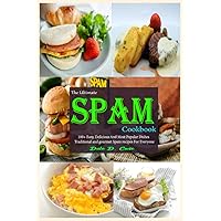 The Ultimate Spam Cookbook: 100+ Easy, Delicious And Most Popular Dishes Traditional and gourmet Spam recipes For Everyone The Ultimate Spam Cookbook: 100+ Easy, Delicious And Most Popular Dishes Traditional and gourmet Spam recipes For Everyone Paperback Kindle