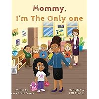 Mommy I'm The Only One: A Children's Book About Loving Your Natural Hair Texture! Mommy I'm The Only One: A Children's Book About Loving Your Natural Hair Texture! Hardcover Paperback