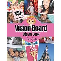 Vision Board Clip Art Book For Girls: 140+ Pictures, Quotes and Words Vision Board Kit for Kids Supplies for Girls To Manifest Their Best Year Ever ( ... magazines for kids ) (Vision Board Supplies) Vision Board Clip Art Book For Girls: 140+ Pictures, Quotes and Words Vision Board Kit for Kids Supplies for Girls To Manifest Their Best Year Ever ( ... magazines for kids ) (Vision Board Supplies) Paperback