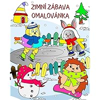 Zimní Zabawa Omalovánka: Roztomilá zvířátka připravená na zábavu v nádherné zimní krajině (Czech Edition)