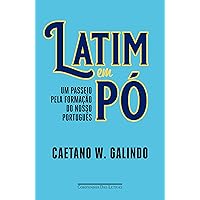 Latim em pó: Um passeio pela formação do nosso português (Portuguese Edition)