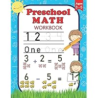 Preschool Math Workbook: For Preschoolers Ages 3-5 | Number Tracing, Counting, Addition and Subtraction Activities