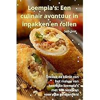 Loempia's: Een culinair avontuur in inpakken en rollen (Dutch Edition)