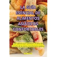La Guía Esencial de Alimentos Asiáticos Confortables (Spanish Edition)