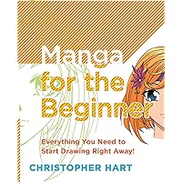Manga for the Beginner: Everything you Need to Start Drawing Right Away! (Christopher Hart's Manga for the Beginner) Manga for the Beginner: Everything you Need to Start Drawing Right Away! (Christopher Hart's Manga for the Beginner) Paperback Kindle Spiral-bound