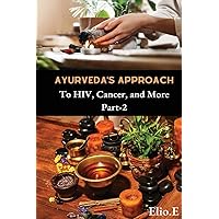 Ayurveda's Approach To HIV Cancer And More