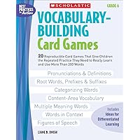 Vocabulary-Building Card Games: Grade 6: 20 Reproducible Card Games That Give Children the Repeated Practice They Need to Really Learn and Use More Than 200 Words