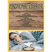 Signs of Tuberculosis: A Fever, Night Sweats, Temperature Change Intolerance, Shivers, Appetite Changes, Lowered General Immunity, Chest Pain, Fatigue, Lasting Cough, Coughing Sputum