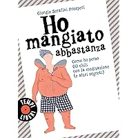 Ho mangiato abbastanza: Come ho perso 60 kg con la meditazione (e altri segreti) (Italian Edition) Ho mangiato abbastanza: Come ho perso 60 kg con la meditazione (e altri segreti) (Italian Edition) Kindle