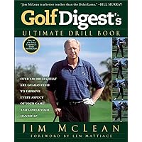 Golf Digest's Ultimate Drill Book: Over 120 Drills that Are Guaranteed to Improve Every Aspect of Your Game and Low Golf Digest's Ultimate Drill Book: Over 120 Drills that Are Guaranteed to Improve Every Aspect of Your Game and Low Paperback Kindle Hardcover