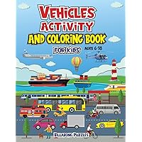 Vehicles Activity and Coloring Book for Kids ages 6-18: Maze Puzzles, Connect the dots, Coloring, I Spy and much more