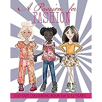 A PASSION FOR FASHION – CUT OUT COLOURING BOOK FOR 5-12 YEARS: BUY THIS HAND-DRAWN FASHION CUT OUT COLOURING BOOK AVAILABLE NOW – MAKES A GREAT ... GO. WONDERFUL GIFT IDEA FOR YOUNG CREATIVES.