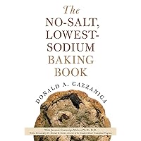 The No-Salt, Lowest-Sodium Baking Book The No-Salt, Lowest-Sodium Baking Book Paperback Kindle Hardcover