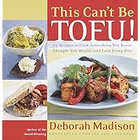 This Can't Be Tofu!: 75 Recipes to Cook Something You Never Thought You Would--and Love Every Bite [A Cookbook] This Can't Be Tofu!: 75 Recipes to Cook Something You Never Thought You Would--and Love Every Bite [A Cookbook] Paperback Kindle